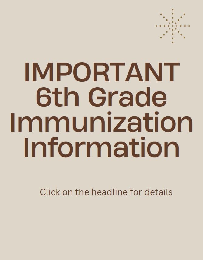  IMPORTANT 6th GRADE IMMUNIZATION REQUIREMENTS